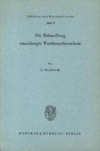 Knjiga Die Behandlung unzulässiger Wettbewerbsverbote. Dietrich Löffl