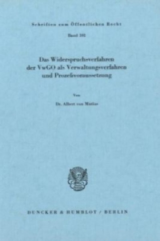 Carte Das Widerspruchsverfahren der VwGO als Verwaltungsverfahren und Prozeßvoraussetzung. Albert von Mutius