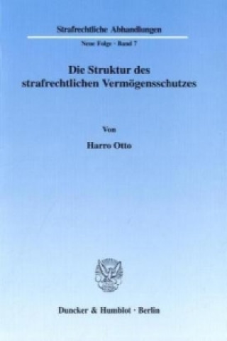 Kniha Die Struktur des strafrechtlichen Vermögensschutzes. Harro Otto