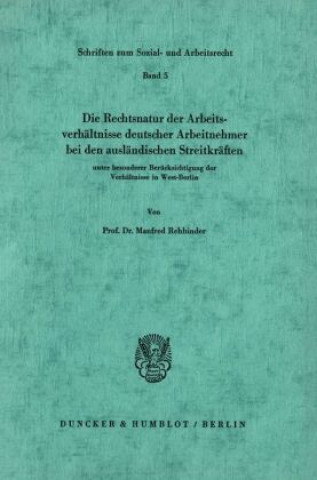 Carte Die Rechtsnatur der Arbeitsverhältnisse deutscher Arbeitnehmer bei den ausländischen Streitkräften unter besonderer Berücksichtigung der Verhältnisse Manfred Rehbinder