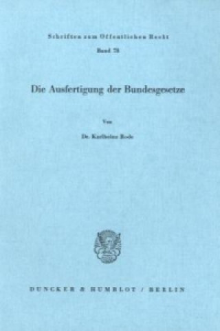 Book Die Ausfertigung der Bundesgesetze. Karlheinz Rode