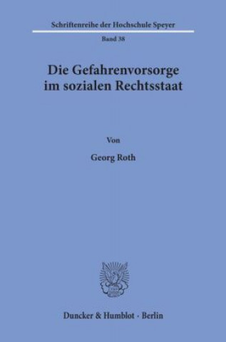 Kniha Die Gefahrenvorsorge im sozialen Rechtsstaat. Georg Roth