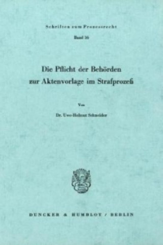 Knjiga Die Pflicht der Behörden zur Aktenvorlage im Strafprozeß. Uwe-Helmut Schneider