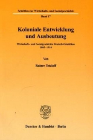 Kniha Koloniale Entwicklung und Ausbeutung. Rainer Tetzlaff