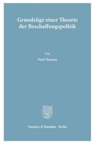 Könyv Grundzüge einer Theorie der Beschaffungspolitik. Paul Theisen