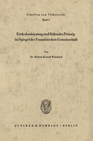 Carte Entkolonisierung und föderales Prinzip im Spiegel der französischen Gemeinschaft. Helmut Konrad Weinbuch