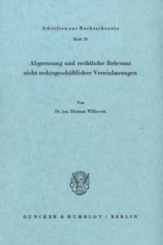 Könyv Abgrenzung und rechtliche Relevanz nicht rechtsgeschäftlicher Vereinbarungen. Dietmar Willoweit