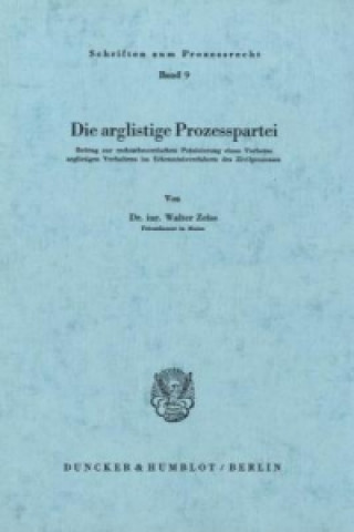 Könyv Die arglistige Prozesspartei. Walter Zeiss