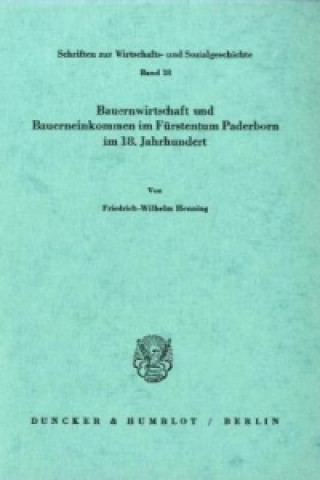 Könyv Bauernwirtschaft und Bauerneinkommen im Fürstentum Paderborn im 18. Jahrhundert. Friedrich-Wilhelm Henning