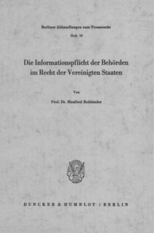 Könyv Die Informationspflicht der Behörden im Recht der Vereinigten Staaten. Manfred Rehbinder