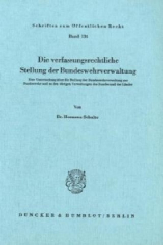 Kniha Die verfassungsrechtliche Stellung der Bundeswehrverwaltung. Hermann Schulte