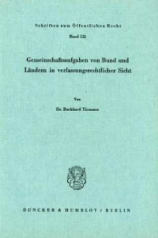 Carte Gemeinschaftsaufgaben von Bund und Ländern in verfassungsrechtlicher Sicht. Burkhard Tiemann