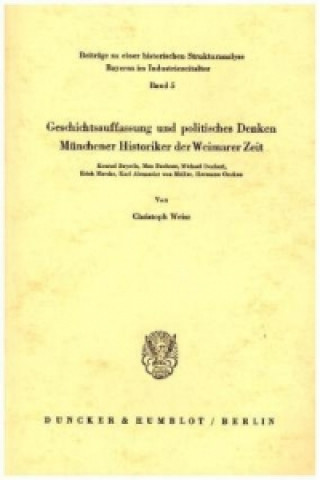 Könyv Geschichtsauffassung und politisches Denken Münchener Historiker der Weimarer Zeit. Christoph Weisz