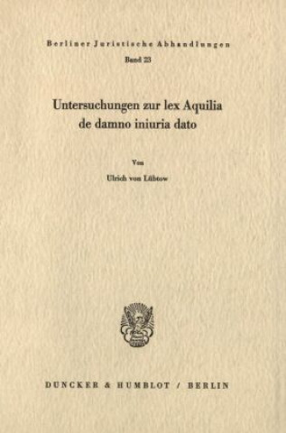 Knjiga Untersuchungen zur lex Aquilia de damno iniuria dato. Ulrich von Lübtow