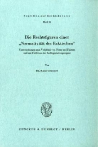 Kniha Die Rechtsfiguren einer "Normativität des Faktischen". Klaus Grimmer