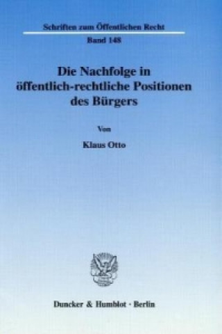 Kniha Die Nachfolge in öffentlich-rechtliche Positionen des Bürgers. Klaus Otto