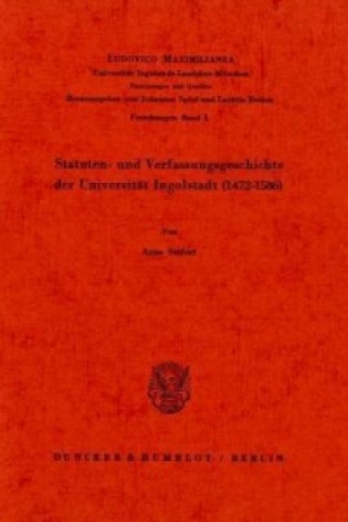 Carte Statuten- und Verfassungsgeschichte der Universität Ingolstadt (1472 - 1586). Arno Seifert