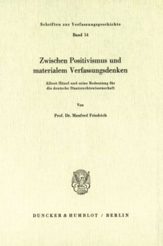 Könyv Zwischen Positivismus und materialem Verfassungsdenken. Manfred Friedrich