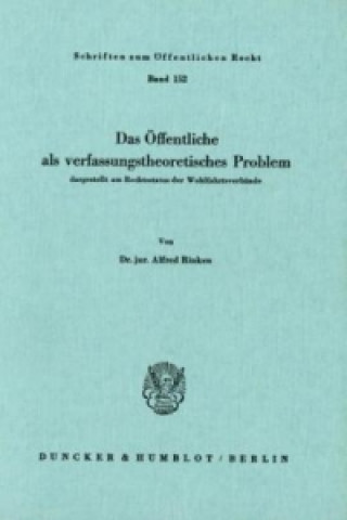 Kniha Das Öffentliche als verfassungstheoretisches Problem, dargestellt am Rechtsstatus der Wohlfahrtsverbände. Alfred Rinken