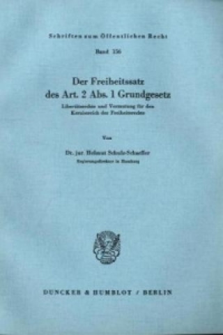 Kniha Der Freiheitssatz des Art. 2 Abs. 1 Grundgesetz. Helmut Schulz-Schaeffer