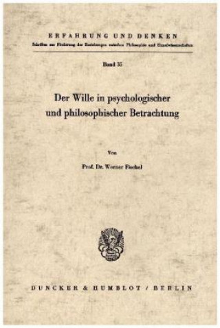 Carte Der Wille in psychologischer und philosophischer Betrachtung. Werner Fischel