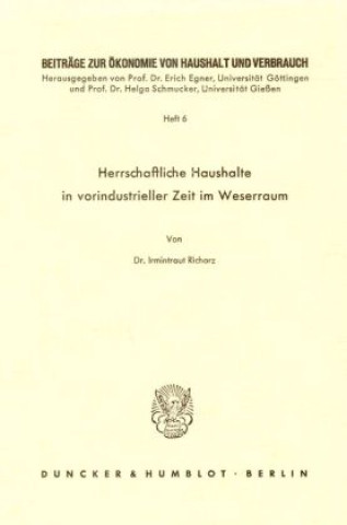 Libro Herrschaftliche Haushalte in vorindustrieller Zeit im Weserraum. Irmintraut Richarz