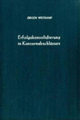 Könyv Erfolgskonsolidierung in Konzernabschlüssen. Jürgen Weitkamp