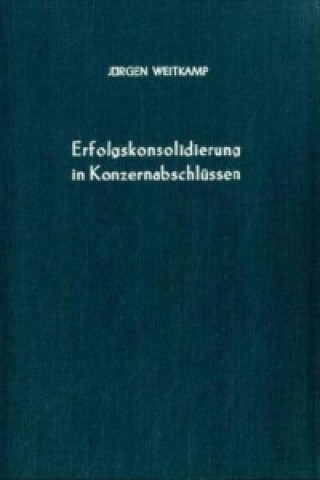 Książka Erfolgskonsolidierung in Konzernabschlüssen. Jürgen Weitkamp