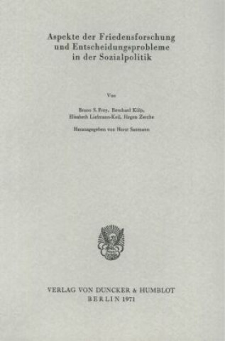 Könyv Aspekte der Friedensforschung und Entscheidungsprobleme in der Sozialpolitik. Horst Sanmann