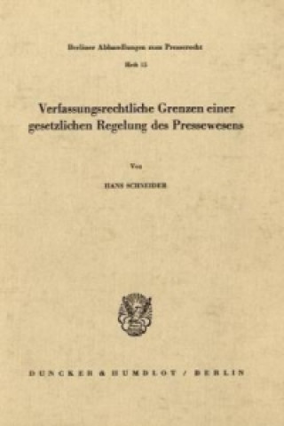 Kniha Verfassungsrechtliche Grenzen einer gesetzlichen Regelung des Pressewesens. Hans Schneider