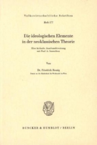 Książka Die ideologischen Elemente in der neoklassischen Theorie. Friedrich Romig