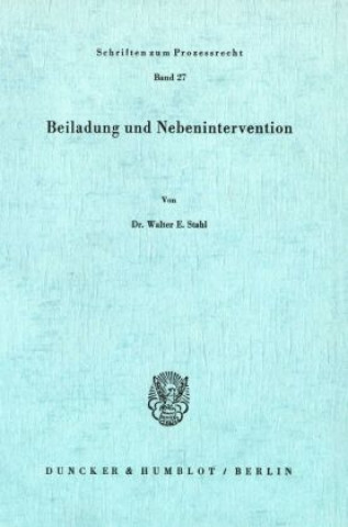 Könyv Beiladung und Nebenintervention. Walter E. Stahl