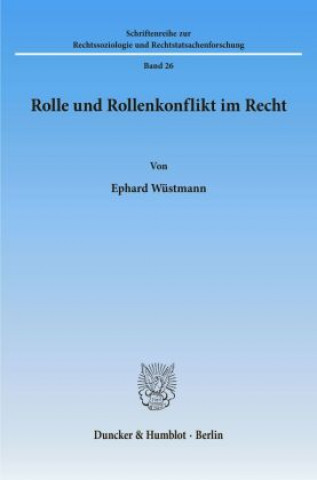 Książka Rolle und Rollenkonflikt im Recht. Ephard Wüstmann