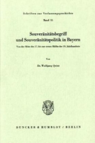 Livre Souveränitätsbegriff und Souveränitätspolitik in Bayern. Wolfgang Quint