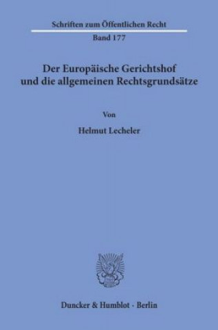 Könyv Der Europäische Gerichtshof und die allgemeinen Rechtsgrundsätze. Helmut Lecheler