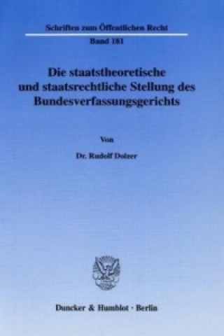Kniha Die staatstheoretische und staatsrechtliche Stellung des Bundesverfassungsgerichts. Rudolf Dolzer