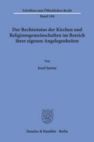 Könyv Der Rechtsstatus der Kirchen und Religionsgemeinschaften im Bereich ihrer eigenen Angelegenheiten. Josef Jurina