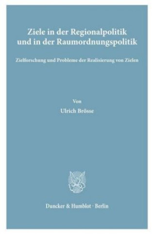 Книга Ziele in der Regionalpolitik und in der Raumordnungspolitik. Ulrich Brösse