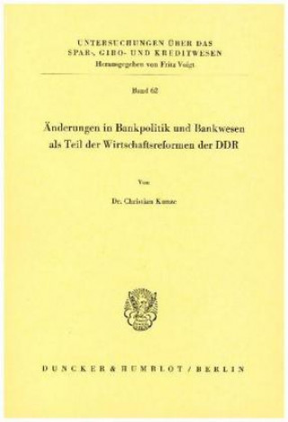 Buch Änderungen in Bankpolitik und Bankwesen als Teil der Wirtschaftsreformen der DDR. Christian Kunze