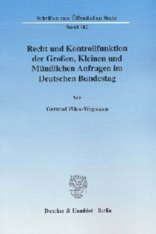 Kniha Recht und Kontrollfunktion der Großen, Kleinen und Mündlichen Anfragen im Deutschen Bundestag. Gertrud Witte-Wegmann