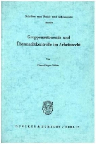 Buch Gruppenautonomie und Übermachtkontrolle im Arbeitsrecht. Franz-Jürgen Säcker