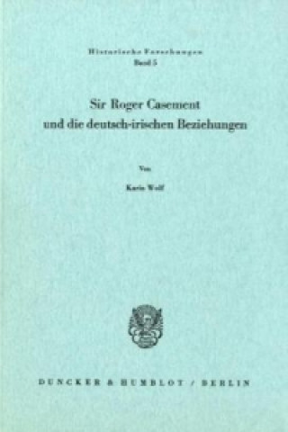 Könyv Sir Roger Casement und die deutsch-irischen Beziehungen. Karin Wolf