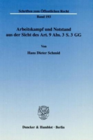 Libro Arbeitskampf und Notstand aus der Sicht des Art. 9 Abs. 3 S. 3 GG. Hans Dieter Schmid