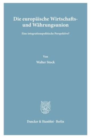 Könyv Die europäische Wirtschafts- und Währungsunion. Walter Stock