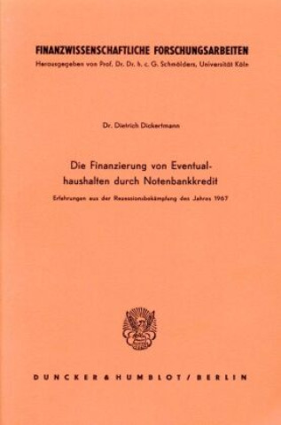 Kniha Die Finanzierung von Eventualhaushalten durch Notenbankkredit. Dietrich Dickertmann