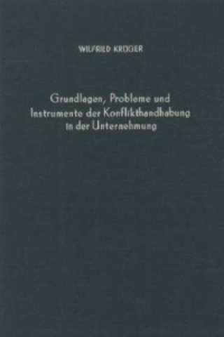 Book Grundlagen, Probleme und Instrumente der Konflikthandhabung in der Unternehmung. Wilfried Krüger