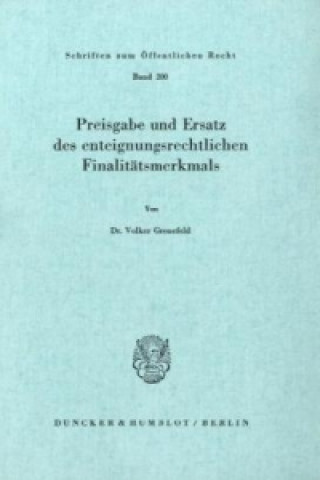 Libro Preisgabe und Ersatz des enteignungsrechtlichen Finalitätsmerkmals. Volker Gronefeld