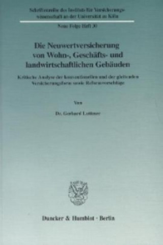 Książka Die Neuwertversicherung von Wohn-, Geschäfts- und landwirtschaftlichen Gebäuden. Gerhard Luttmer