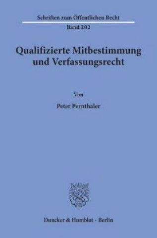 Kniha Qualifizierte Mitbestimmung und Verfassungsrecht. Peter Pernthaler