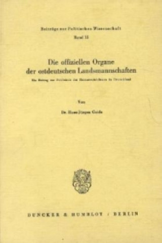 Könyv Die offiziellen Organe der ostdeutschen Landsmannschaften. Hans-Jürgen Gaida
